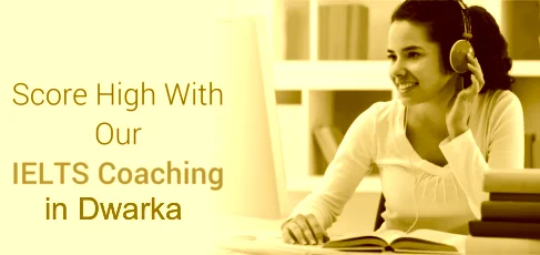 Best IELTS Coaching in Dwarka | IELTS institute in Dwarka