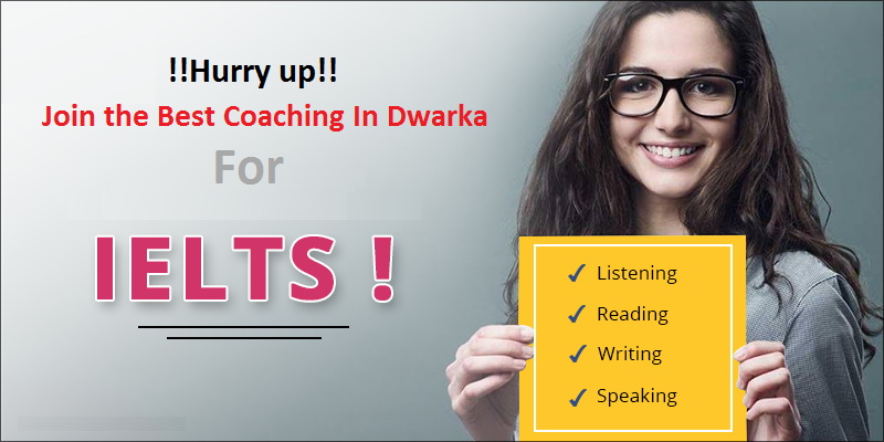 Hurry up! Join the best IELTS coaching in Dwarka